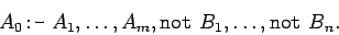 \begin{displaymath}
A_0 \mbox{\texttt{:-} }A_1,\ldots,A_m, \mbox{\texttt{not} }B_1, \ldots,\mbox{\texttt{not} }B_n .
\end{displaymath}