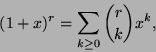 \begin{displaymath}(1+x)^r = \sum_{k \geq 0} {{r}\choose{k}} x^k,\end{displaymath}
